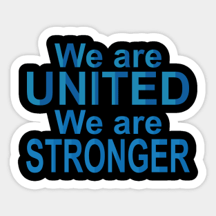 we are united we are stronger Sticker